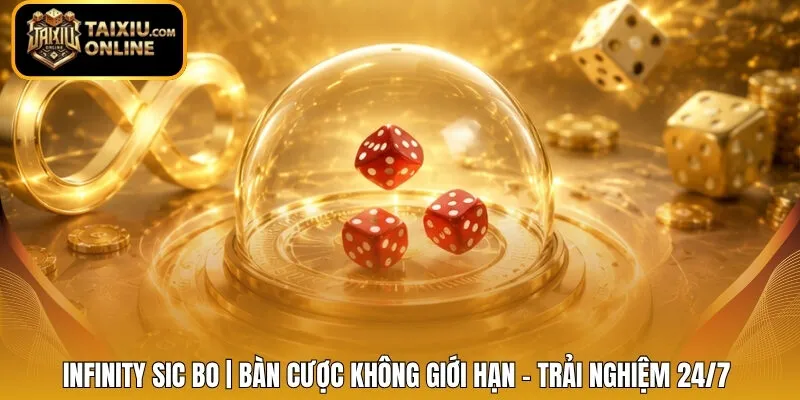 Infinity Sic Bo | Bàn Cược Không Giới Hạn - Trải Nghiệm 24/7 