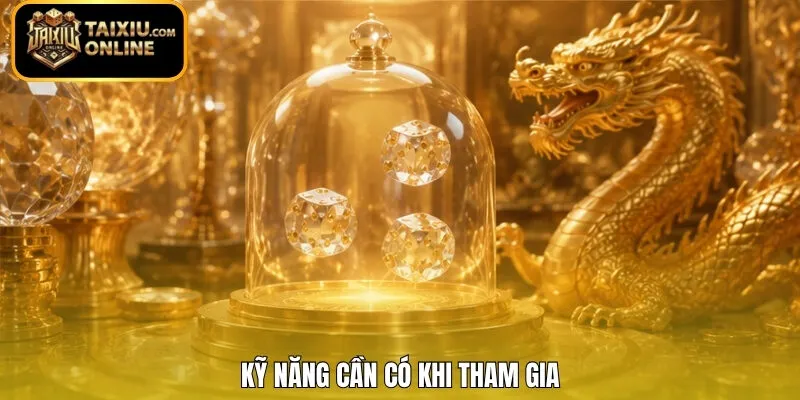 Kỹ năng cần có khi tham gia