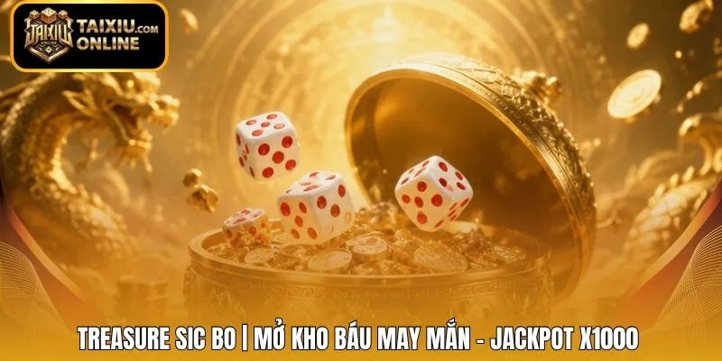 Treasure Sic Bo | Mở Kho Báu May Mắn - Jackpot X1000 
